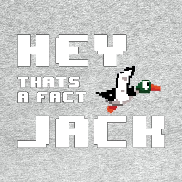 Hey That's a Fact Jack by geeklyshirts